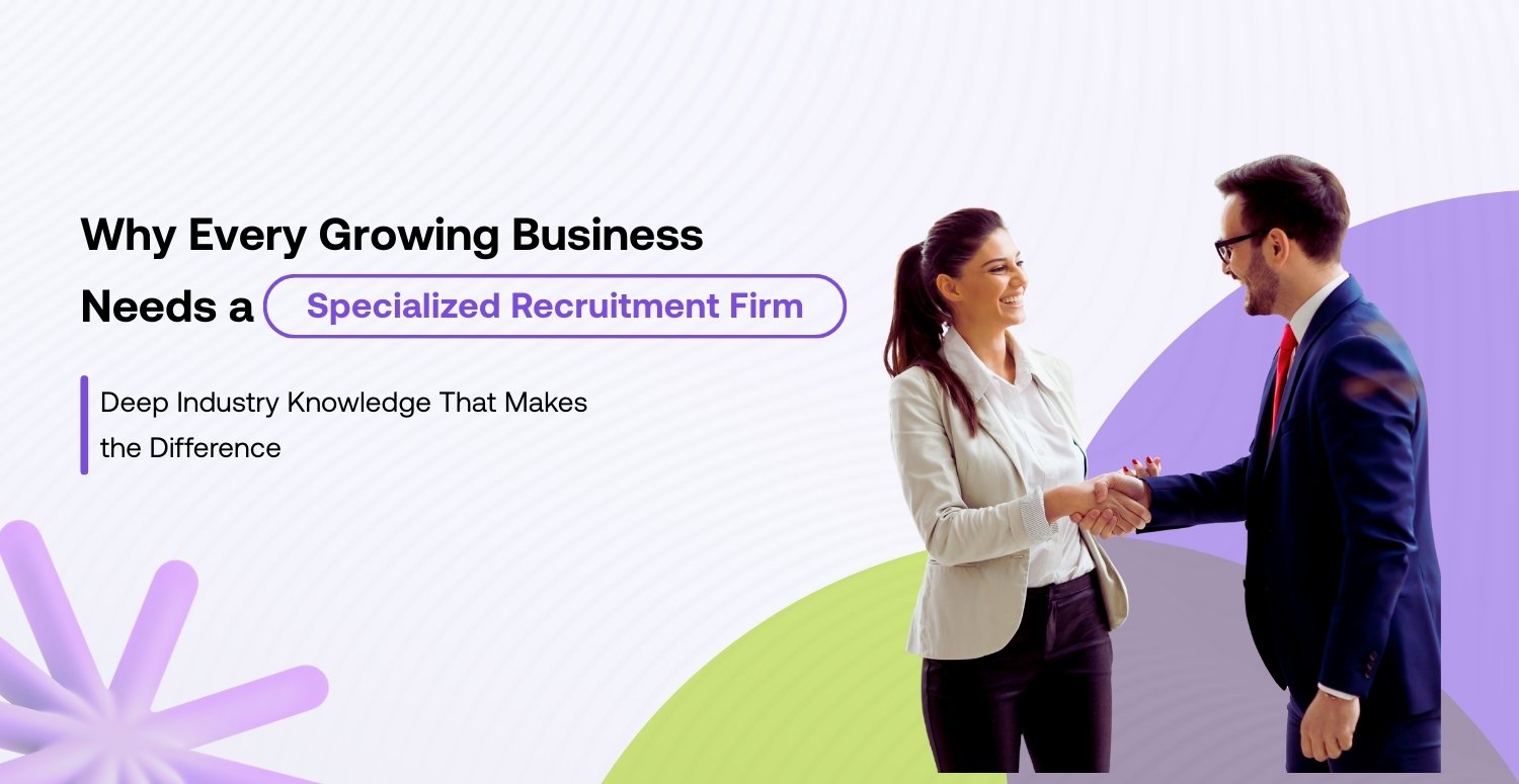 Why Every Growing Business Needs A Specialized Recruitment Firm